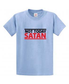 Not Today Satan Classic Unisex Religious Kids and Adults T-Shirt